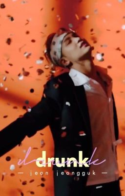 DRUNK ↬ J.JEONGGUK