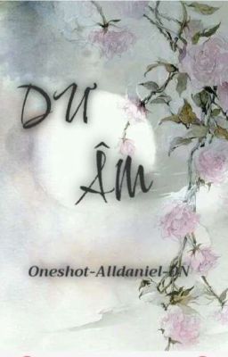 DƯ ÂM [oneshot, Alldaniel, Lookism, ĐN]