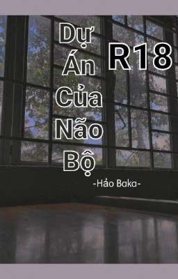 Dự án của não bộ R18 [tạm end]