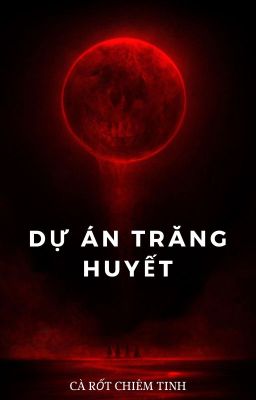 Dự Án Trăng Huyết