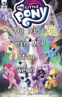 Du bist ein MLP fan, wenn...