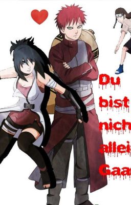 Du Bist Nicht alleine Gaara(GaaraFF/NarutoFF) 