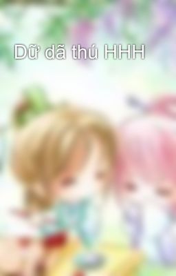 Dữ dã thú HHH