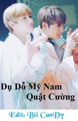 ❃Dụ Dỗ Mỹ Nam Quật Cường❃VKook/JinMin❃Edit❃