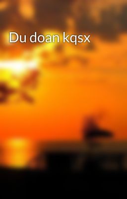 Du doan kqsx