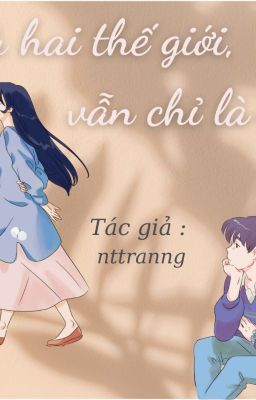 Dù hai thế giới, vẫn chỉ là em