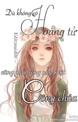 Dù không có hoàng tử thì cũng phải sống như một công chúa👑