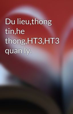 Du lieu,thong tin,he thong,HT3,HT3 quan ly.