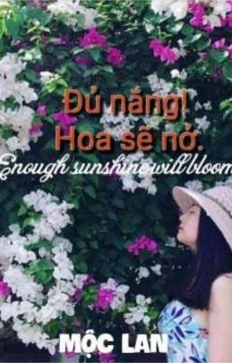 Đủ Nắng! Hoa sẽ nở.