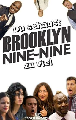 Du schaust zu viel Brooklyn Nine Nine... 