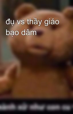 đụ vs thầy giáo bạo dâm