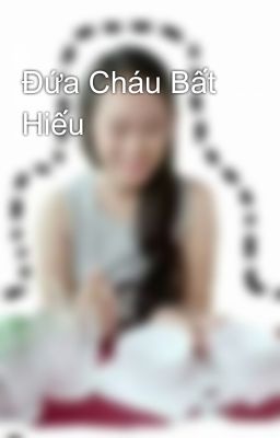 Đứa Cháu Bất Hiếu