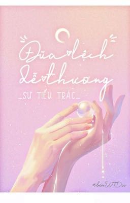 Đũa Lệch Dễ Thương - Sư Tiểu Trác [FULL]