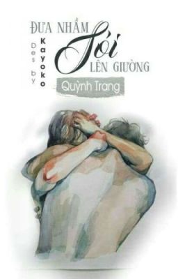 Đưa nhầm sói lên giường - Quỳnh Trang [Full]