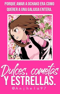 Dulces, cometas y estrellas [Uraraka Ochako ┃OchakoBowl]