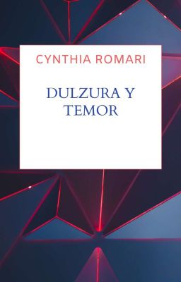 DULZURA Y TEMOR  [COMPLETA✔️] 