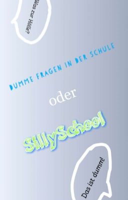 Dumme Fragen in der Schule oder auch SillySchool