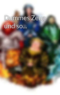 Dummes Zeug und so...