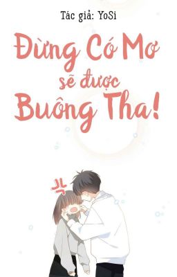 Đừng Có Mơ Sẽ Được Buông Tha!