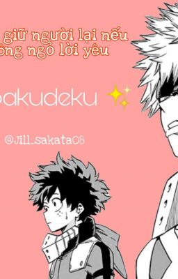 Đừng giữ người lại nếu không ngỏ lời yêu •Bakudeku fanfic•