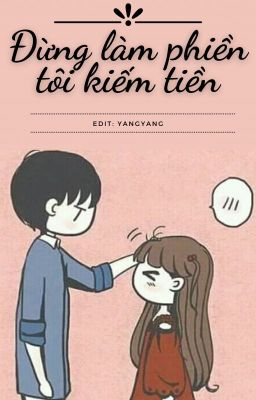 Đừng làm phiền tôi kiếm tiền - Tiếu Giai Nhân