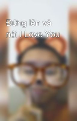 Đứng lên và nói I Love You