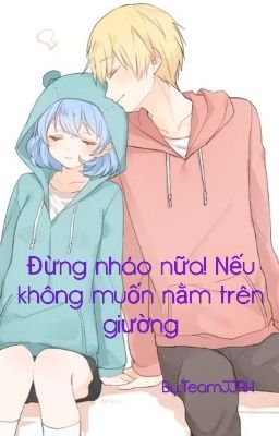 Đừng nháo nữa! Nếu không muốn nằm trên giường![Drop]