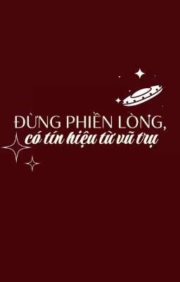 Đừng phiền lòng, có tín hiệu từ vũ trụ - Sứa Nhã