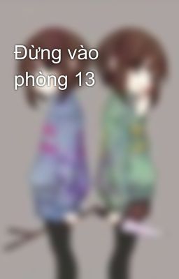 Đừng vào phòng 13