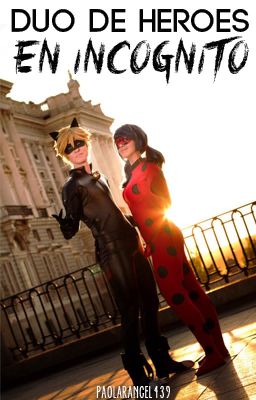 Dúo de héroes en incógnito [Miraculous Ladybug Oneshot]