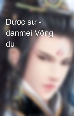 Dược sư - danmei Võng du