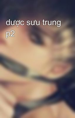 dược sưu trung p2