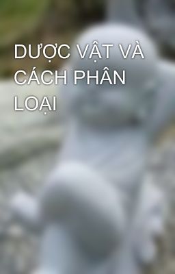 DƯỢC VẬT VÀ CÁCH PHÂN LOẠI