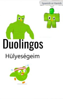 Duolingos hülyeségek😂😂//BEFEJEZETT//