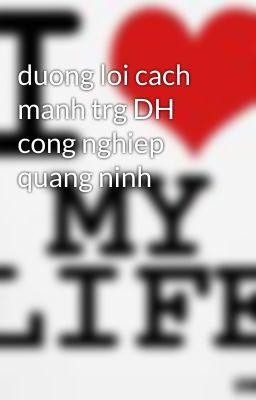 duong loi cach manh trg DH cong nghiep quang ninh