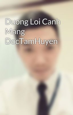 Duong Loi Canh Mang DocTamHuyen