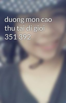 duong mon cao thu tai di gioi 351 392