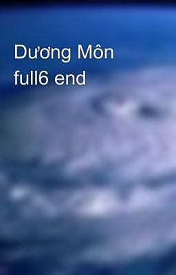 Dương Môn full6 end