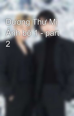 Dương Thư Mị Ảnh bộ 1 - part 2