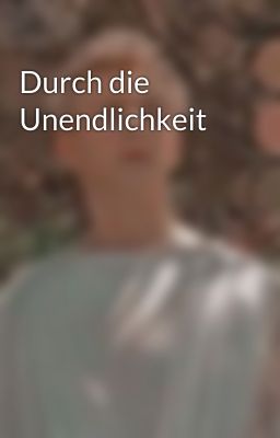 Durch die Unendlichkeit 