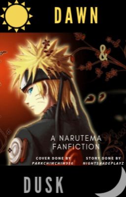 Dusk & Dawn || A NaruTema Fanfiction ||