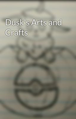 Dusk's Arts and Crafts