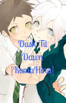 Dusk Til Dawn {KomaHina}