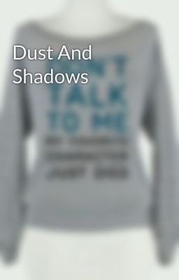 Dust And Shadows