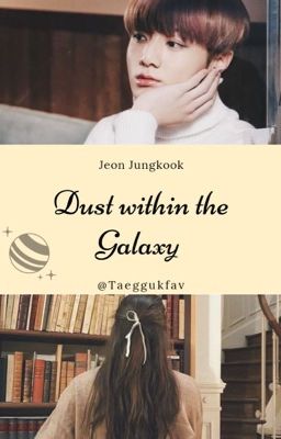 ✩ Dust within the galaxy ✩ {J.K}