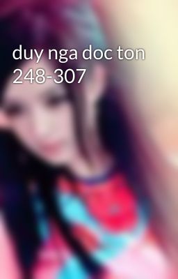 duy nga doc ton 248-307