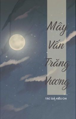 [Duyên Gái] Mây Vấn Trăng Vương