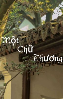 [Duyên Gái] Một Chữ Thương