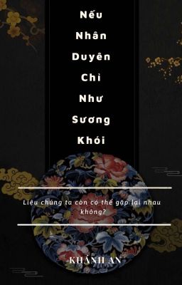 [Duyên gái]: Nếu Nhân Duyên Chỉ Như Sương Khói