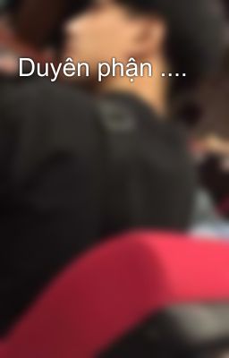 Duyên phận ....